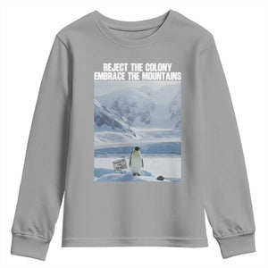 Funny Nihilist Penguin Existential Meme Youth Sweatshirt Reject the Colony Embrace the Mountains TS02 Sport Gray Print Your Wear