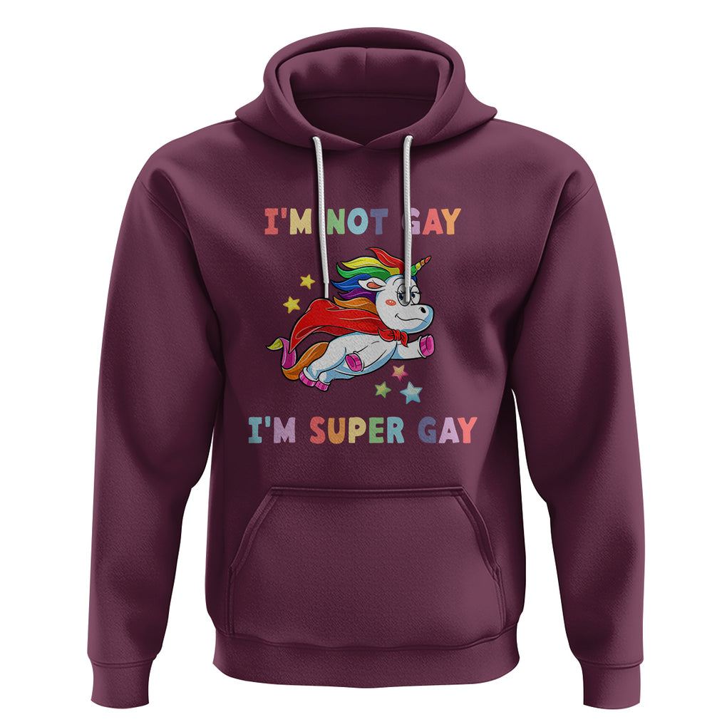 LGBT Cute Unicorn Hoodie I'm Not Gay I'm Super Gay LGBT LGBTQ Gay Pride Flag TS02 Maroon Printyourwear