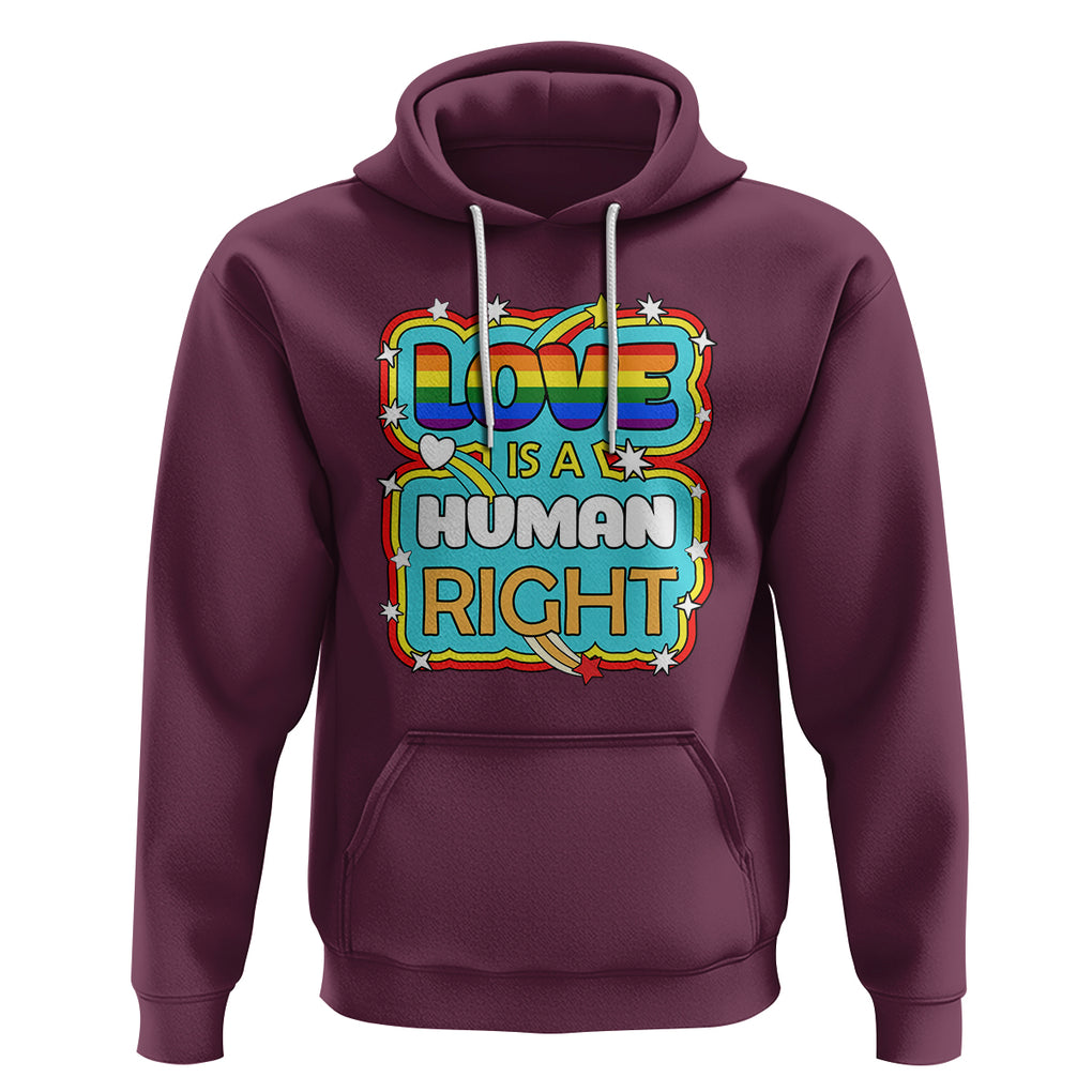 LGBT Equal Rights Hoodie Love Is A Human Right Gay Pride LGBTQIA Support Proud Ally TS02 Maroon Printyourwear