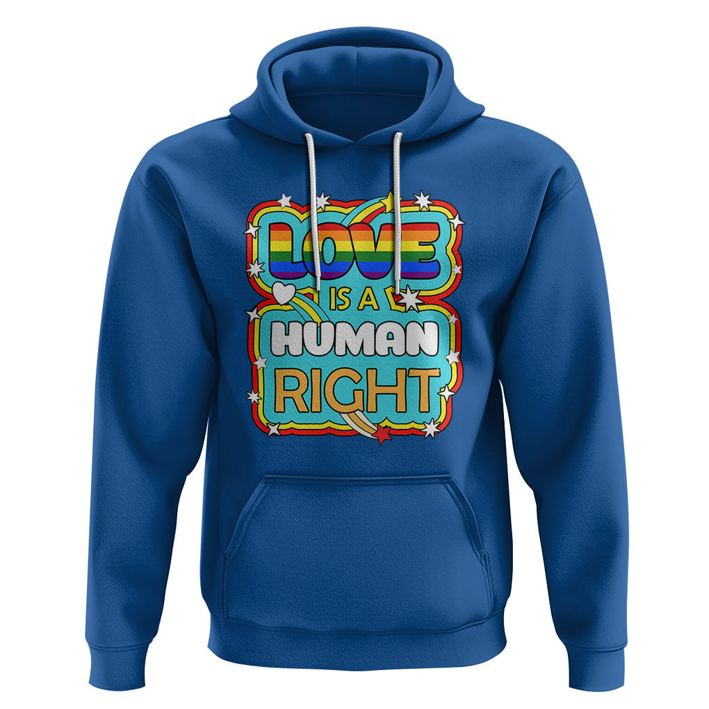 LGBT Equal Rights Hoodie Love Is A Human Right Gay Pride LGBTQIA Support Proud Ally TS02 Royal Blue Printyourwear