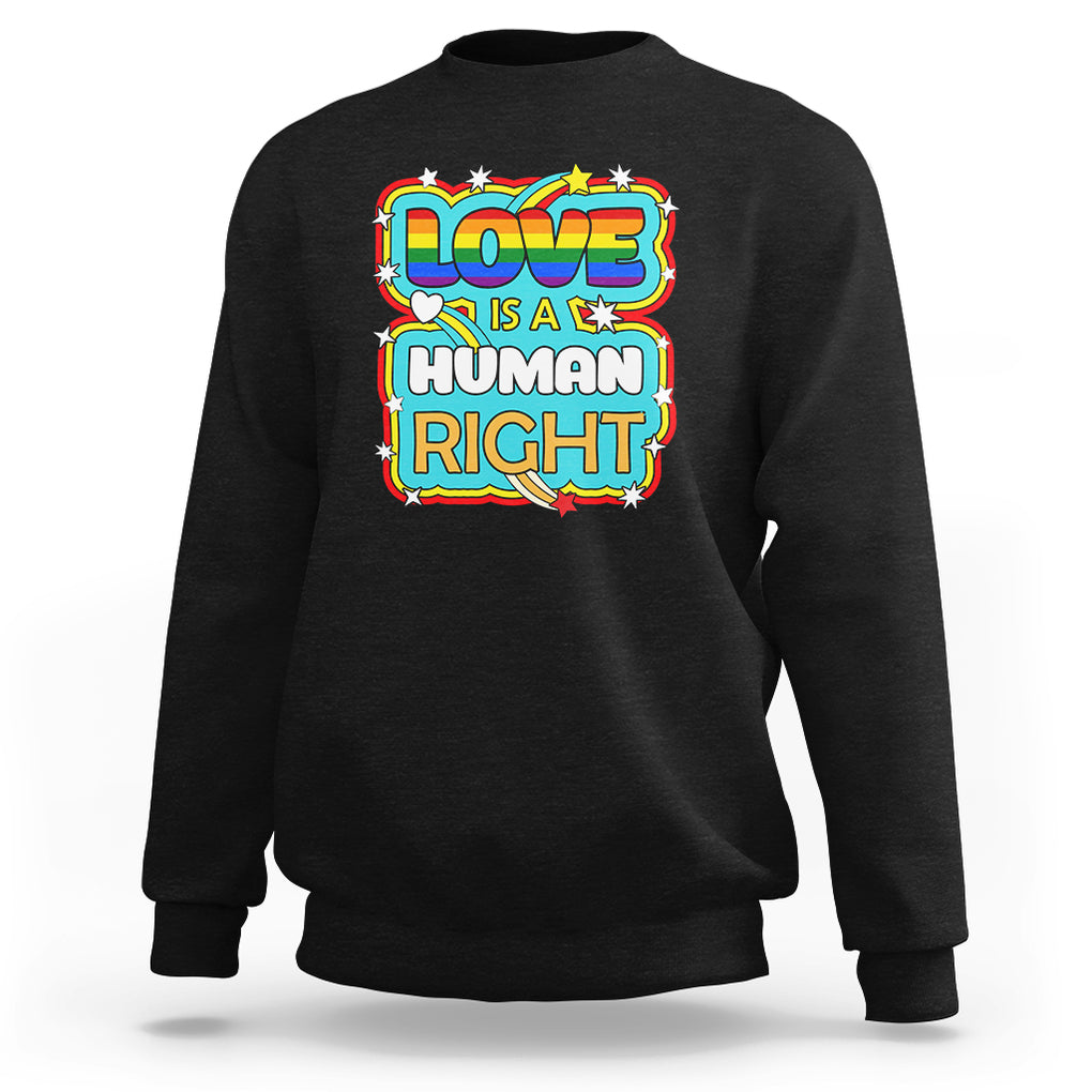 LGBT Equal Rights Sweatshirt Love Is A Human Right Gay Pride LGBTQIA Support Proud Ally TS02 Black Printyourwear