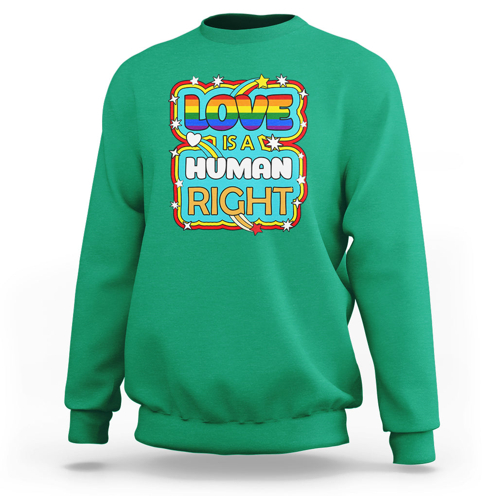 LGBT Equal Rights Sweatshirt Love Is A Human Right Gay Pride LGBTQIA Support Proud Ally TS02 Irish Green Printyourwear