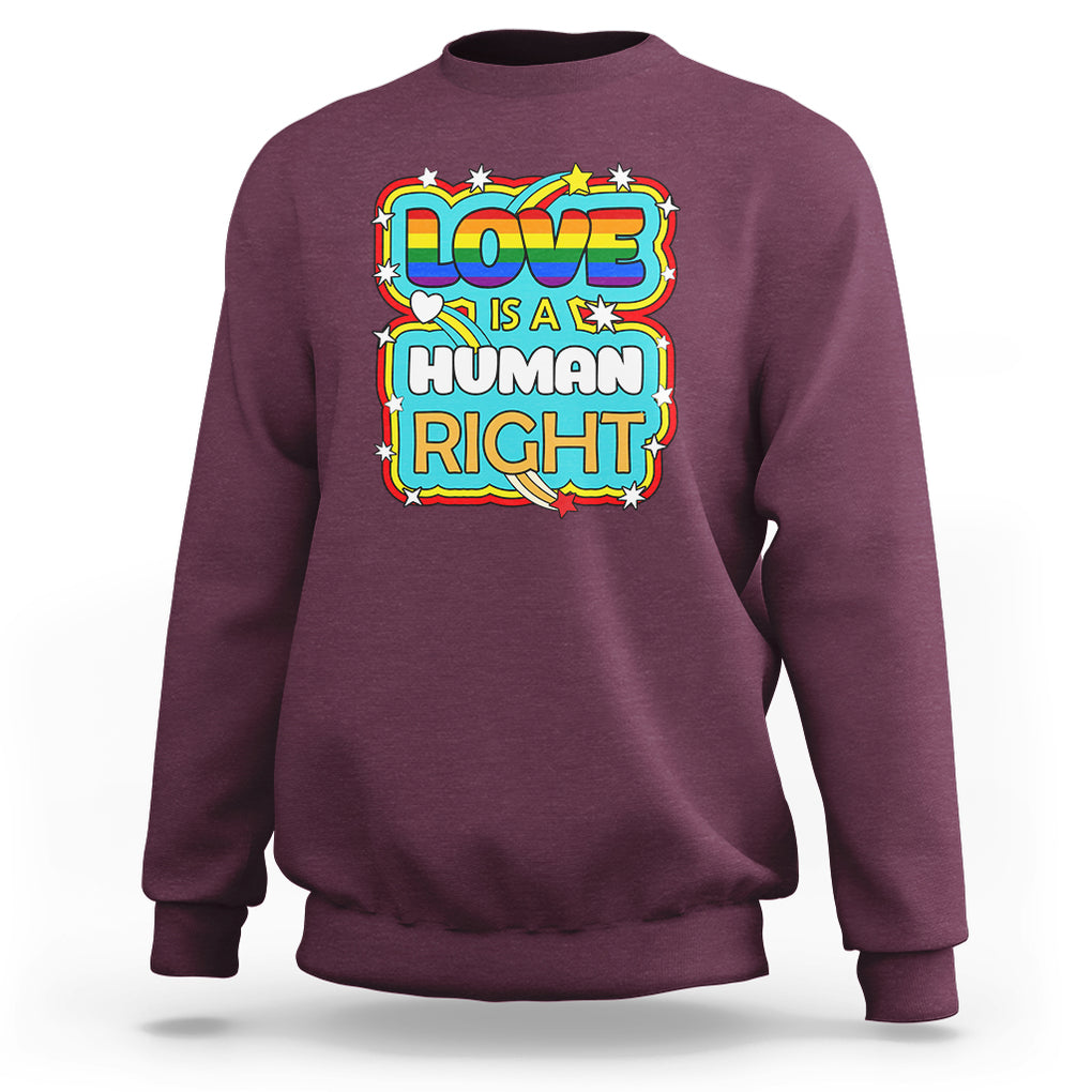 LGBT Equal Rights Sweatshirt Love Is A Human Right Gay Pride LGBTQIA Support Proud Ally TS02 Maroon Printyourwear
