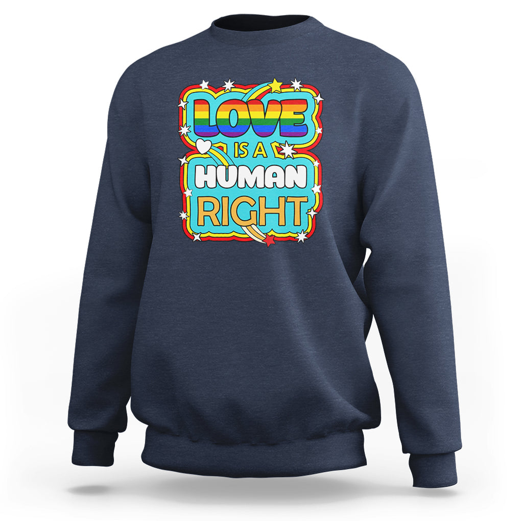 LGBT Equal Rights Sweatshirt Love Is A Human Right Gay Pride LGBTQIA Support Proud Ally TS02 Navy Printyourwear