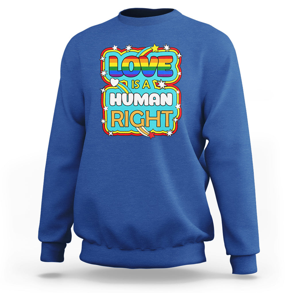 LGBT Equal Rights Sweatshirt Love Is A Human Right Gay Pride LGBTQIA Support Proud Ally TS02 Royal Blue Printyourwear