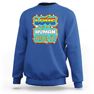 LGBT Equal Rights Sweatshirt Love Is A Human Right Gay Pride LGBTQIA Support Proud Ally TS02 Royal Blue Printyourwear
