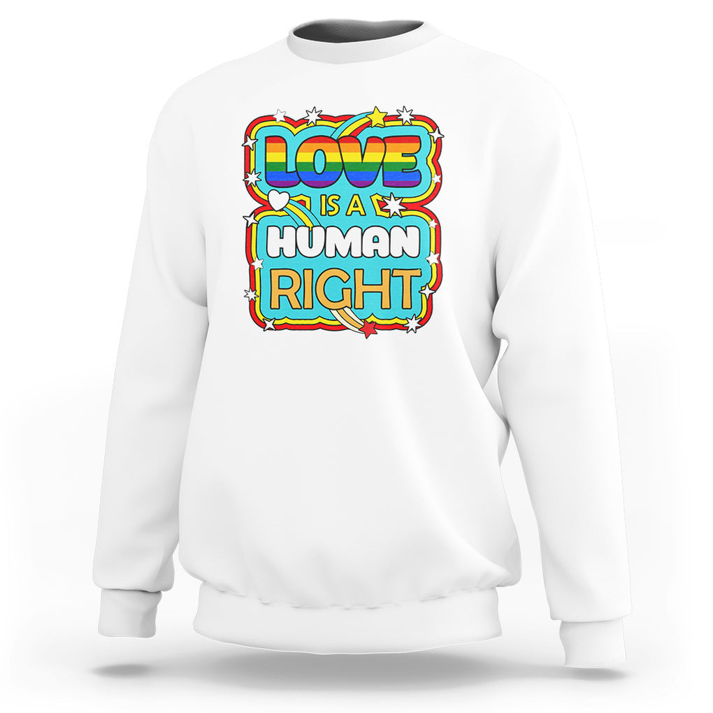 LGBT Equal Rights Sweatshirt Love Is A Human Right Gay Pride LGBTQIA Support Proud Ally TS02 White Printyourwear