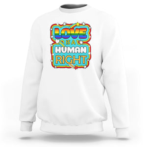 LGBT Equal Rights Sweatshirt Love Is A Human Right Gay Pride LGBTQIA Support Proud Ally TS02 White Printyourwear