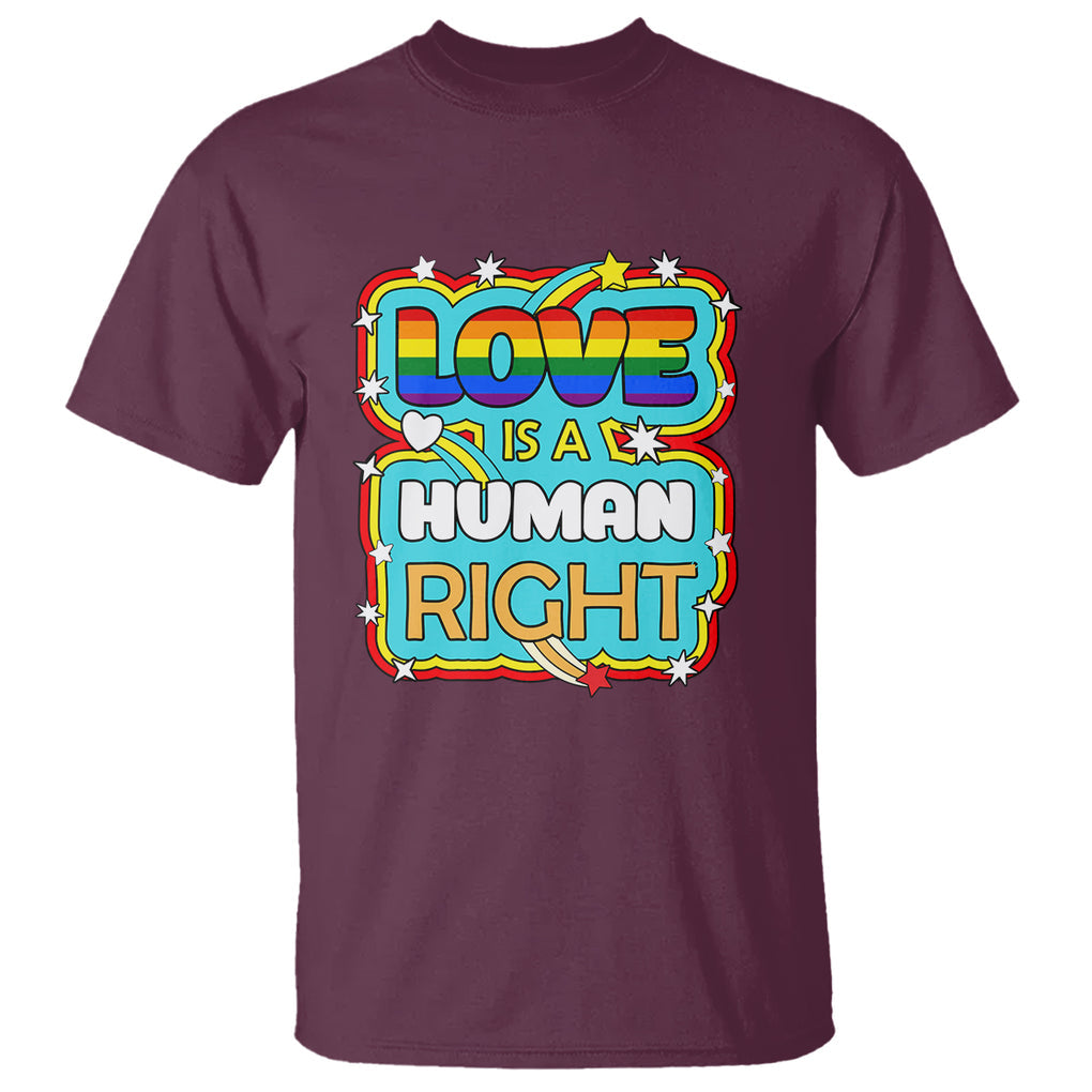 LGBT Equal Rights T Shirt Love Is A Human Right Gay Pride LGBTQIA Support Proud Ally TS02 Maroon Printyourwear