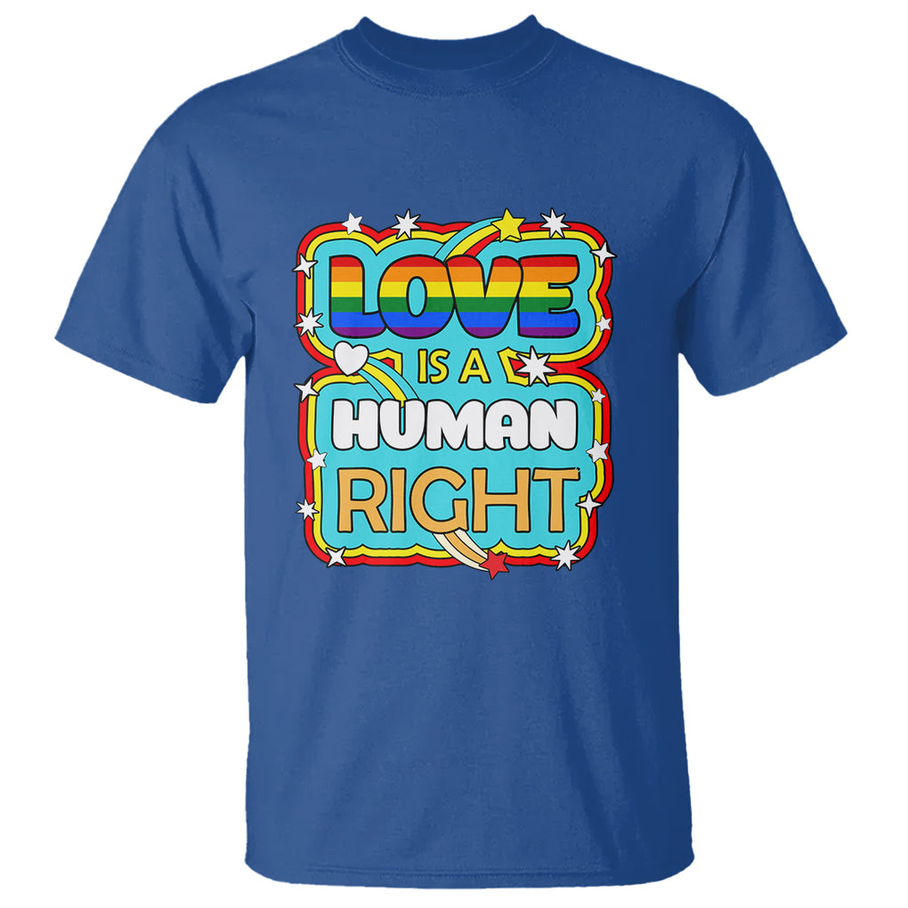 LGBT Equal Rights T Shirt Love Is A Human Right Gay Pride LGBTQIA Support Proud Ally TS02 Royal Blue Printyourwear