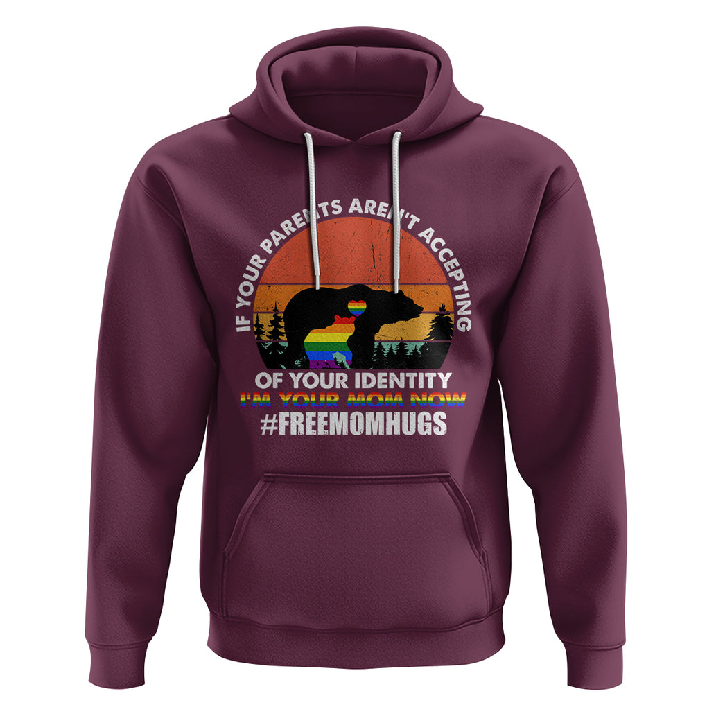 LGBT Free Hugs Support Hoodie If Your Parents Aren't Accepting I'm Your Mom Now Bears TS02 Maroon Printyourwear