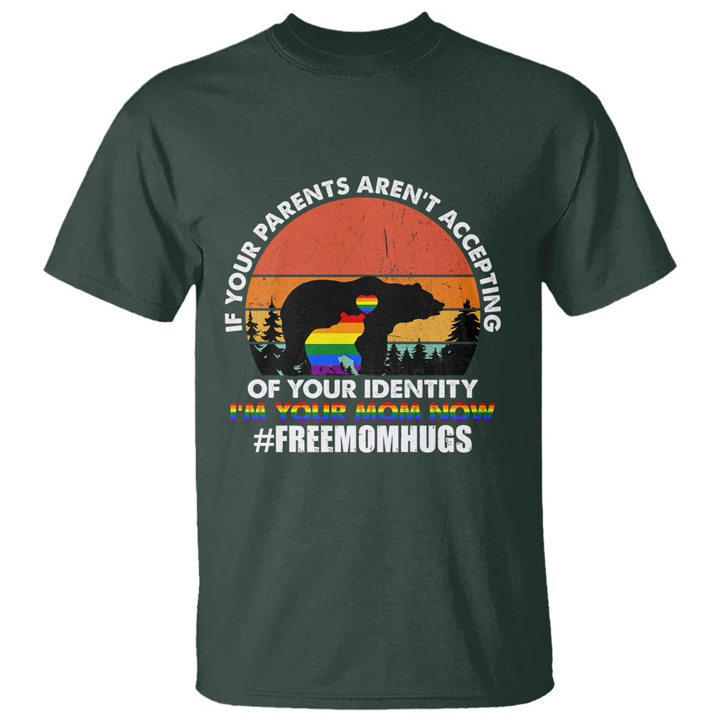LGBT Free Hugs Support T Shirt If Your Parents Aren't Accepting I'm Your Mom Now Bears TS02 Dark Forest Green Printyourwear