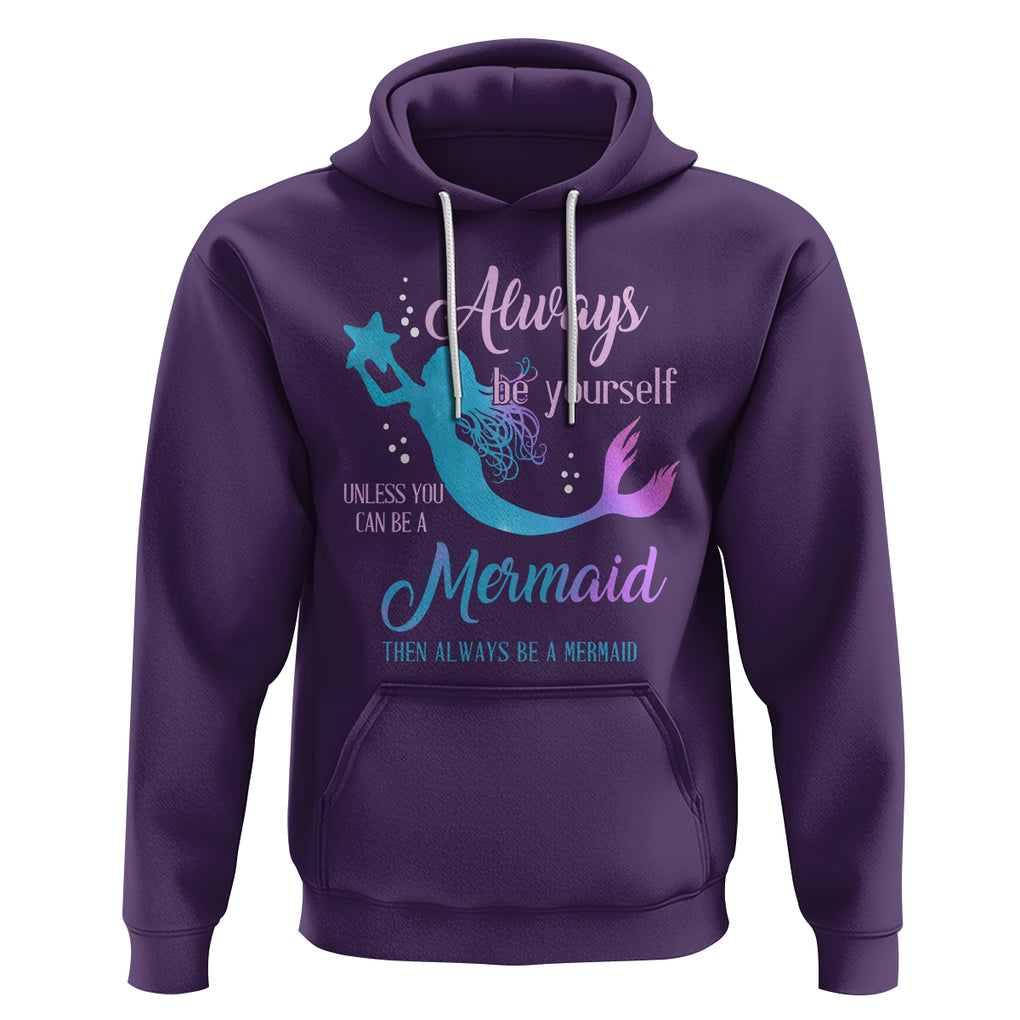 Funny Mermaid Lover Hoodie Always Be Yourself Unless You Can Be A Mermaid Then Always Be TS02 Purple Printyourwear