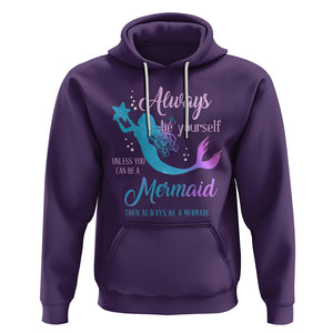 Funny Mermaid Lover Hoodie Always Be Yourself Unless You Can Be A Mermaid Then Always Be TS02 Purple Printyourwear