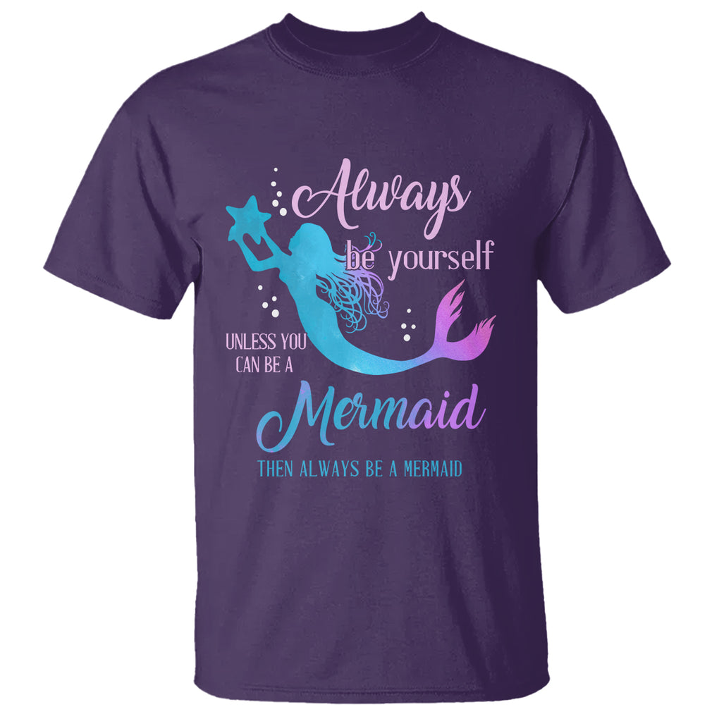 Funny Mermaid Lover T Shirt Always Be Yourself Unless You Can Be A Mermaid Then Always Be TS02 Purple Printyourwear
