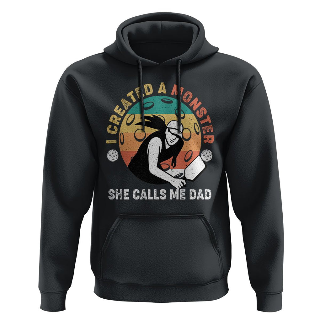 Pickleball Dad Hoodie I Created A Monster She Call Me Dad Father's Day TS02 Black Print Your Wear
