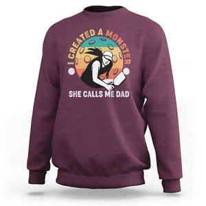 Pickleball Dad Sweatshirt I Created A Monster She Call Me Dad Father's Day TS02 Maroon Print Your Wear