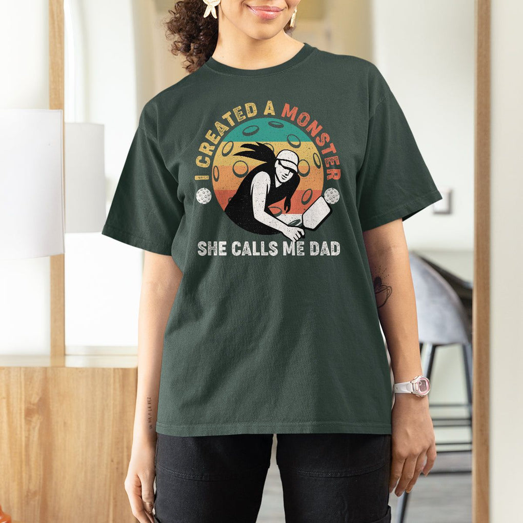 Pickleball Dad T Shirt For Women I Created A Monster She Call Me Dad Father's Day TS02 Dark Forest Green Print Your Wear