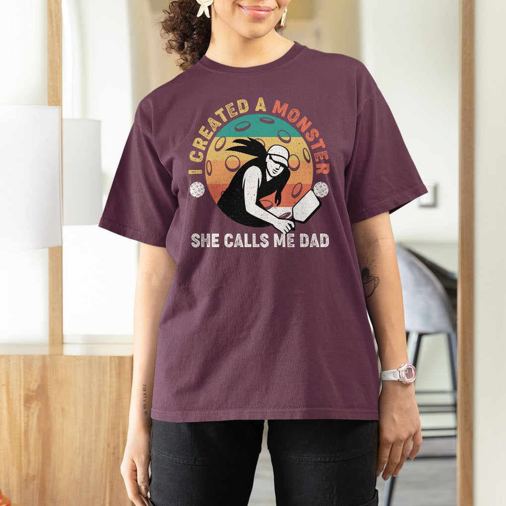 Pickleball Dad T Shirt For Women I Created A Monster She Call Me Dad Father's Day TS02 Maroon Print Your Wear