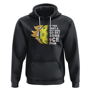 Funny Pickleball Hoodie If You Want A Soft Serve Go Get Some Ice Cream Sarcastic Joke TS02 Black Printyourwear