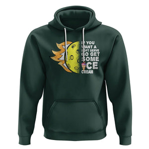 Funny Pickleball Hoodie If You Want A Soft Serve Go Get Some Ice Cream Sarcastic Joke TS02 Dark Forest Green Printyourwear
