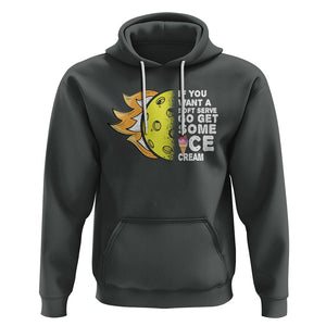 Funny Pickleball Hoodie If You Want A Soft Serve Go Get Some Ice Cream Sarcastic Joke TS02 Dark Heather Printyourwear