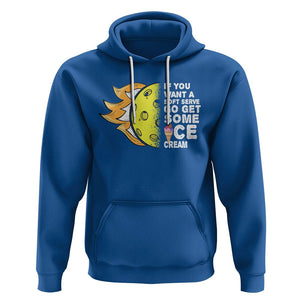 Funny Pickleball Hoodie If You Want A Soft Serve Go Get Some Ice Cream Sarcastic Joke TS02 Royal Blue Printyourwear