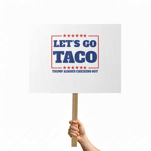 Funny Let's Go Taco Protest Sign Tacos for President Humor TS02 Horizontal 18" × 24" White Print Your Wear