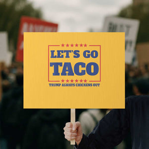 Funny Let's Go Taco Protest Sign Tacos for President Humor TS02 Horizontal 18" × 24" Yellow Print Your Wear