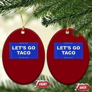 Funny Let's Go Taco Ceramic Ornament Trump Always Chickens Out Tacos Humor TS02 Print Your Wear