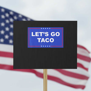 Funny Let's Go Taco Protest Sign Trump Always Chickens Out Tacos Humor TS02 Horizontal 18" × 24" Black Print Your Wear