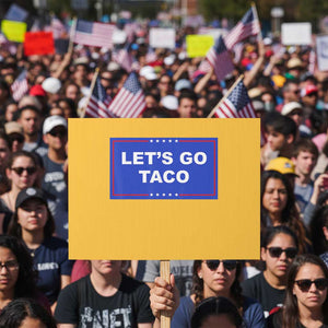 Funny Let's Go Taco Protest Sign Trump Always Chickens Out Tacos Humor TS02 Horizontal 18" × 24" Yellow Print Your Wear