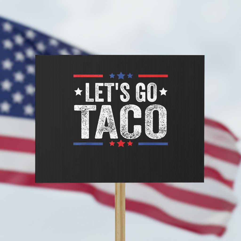 Funny Lets Go Taco Protest Sign Trump Always Chickens Out Humor American Flag TS02 Horizontal 18