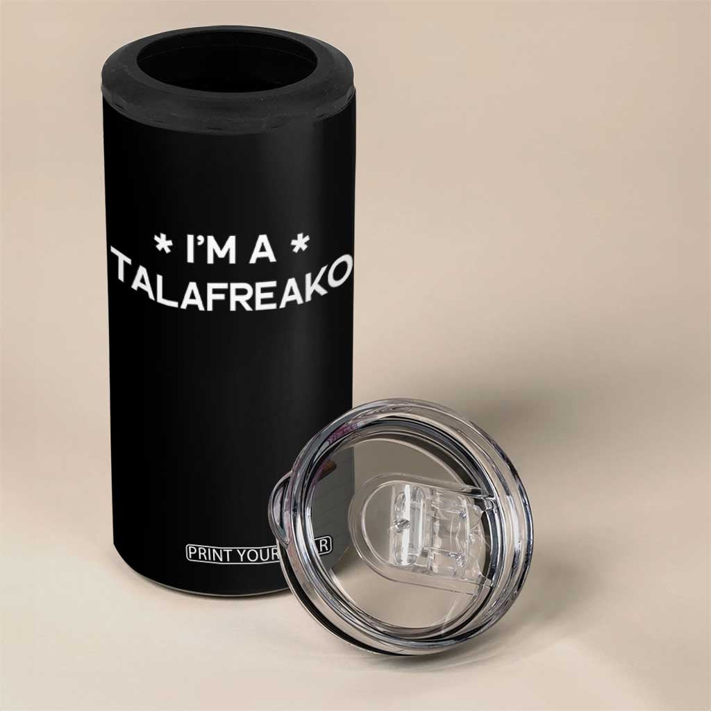 I'm A Talafreako 4 in 1 Can Cooler Tumbler Funny Texas James Talarico Voter Political Supporter