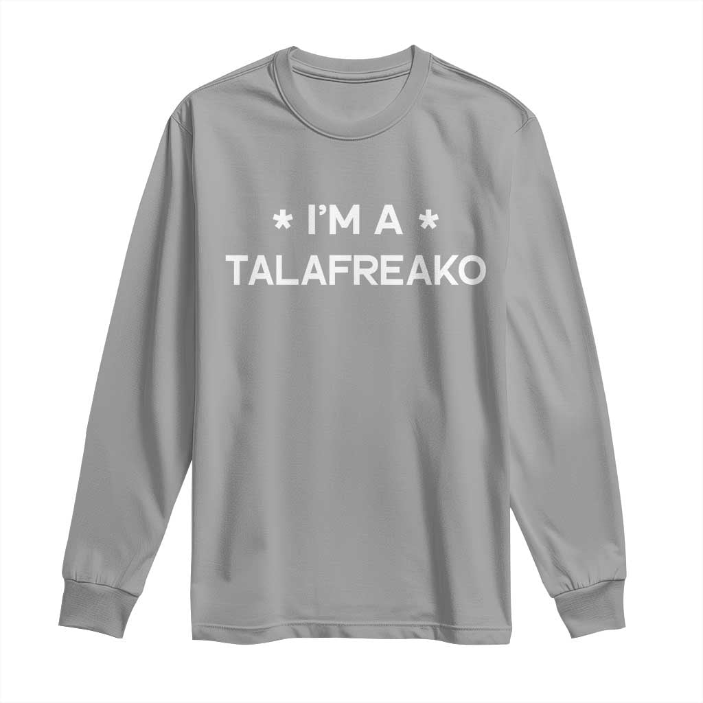I'm A Talafreako Long Sleeve Shirt Funny Texas James Talarico Voter Political Supporter