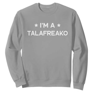 I'm A Talafreako Sweatshirt Funny Texas James Talarico Voter Political Supporter