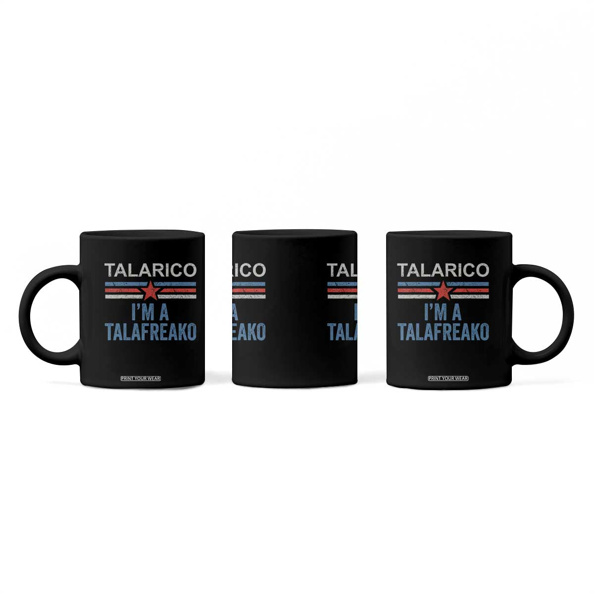 Talarico I'm A Talafreako Coffee Mug Vintage Patriotic James Voter Political Supporter Star Graphic TS02 Print Your Wear