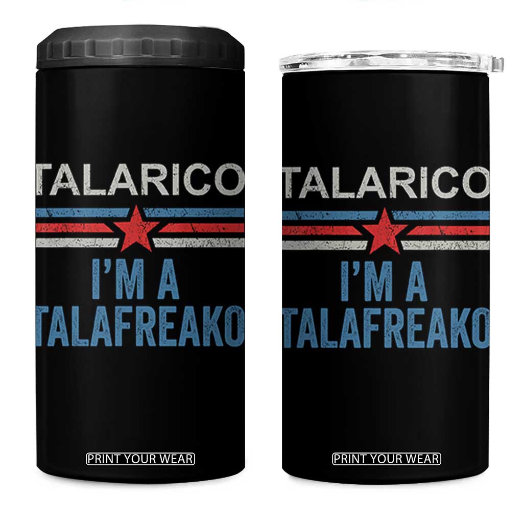 Talarico I'm A Talafreako 4 in 1 Can Cooler Tumbler Vintage Patriotic James Voter Political Supporter Star Graphic