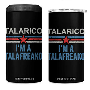 Talarico I'm A Talafreako 4 in 1 Can Cooler Tumbler Vintage Patriotic James Voter Political Supporter Star Graphic