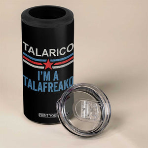 Talarico I'm A Talafreako 4 in 1 Can Cooler Tumbler Vintage Patriotic James Voter Political Supporter Star Graphic