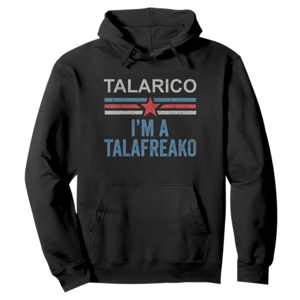 Talarico I'm A Talafreako Hoodie Vintage Patriotic James Voter Political Supporter Star Graphic