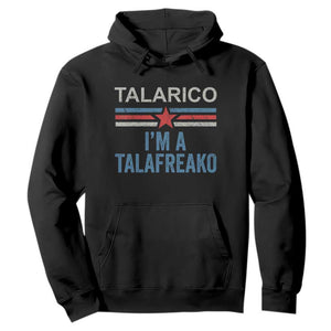 Talarico I'm A Talafreako Hoodie Vintage Patriotic James Voter Political Supporter Star Graphic