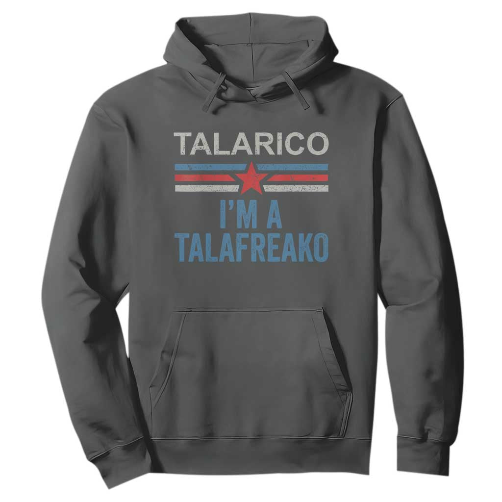 Talarico I'm A Talafreako Hoodie Vintage Patriotic James Voter Political Supporter Star Graphic