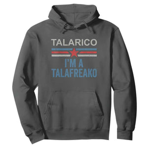 Talarico I'm A Talafreako Hoodie Vintage Patriotic James Voter Political Supporter Star Graphic