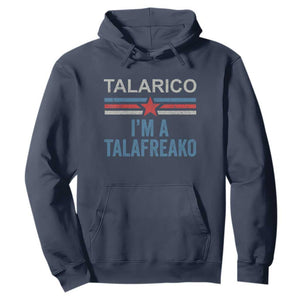 Talarico I'm A Talafreako Hoodie Vintage Patriotic James Voter Political Supporter Star Graphic