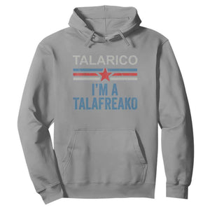 Talarico I'm A Talafreako Hoodie Vintage Patriotic James Voter Political Supporter Star Graphic