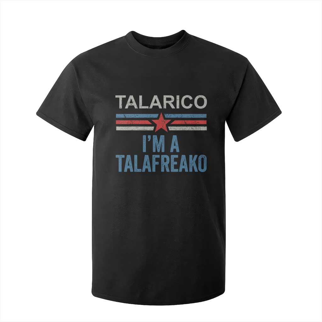 Talarico I'm A Talafreako T Shirt For Kid Vintage Patriotic James Voter Political Supporter Star Graphic TS02 Black Print Your Wear
