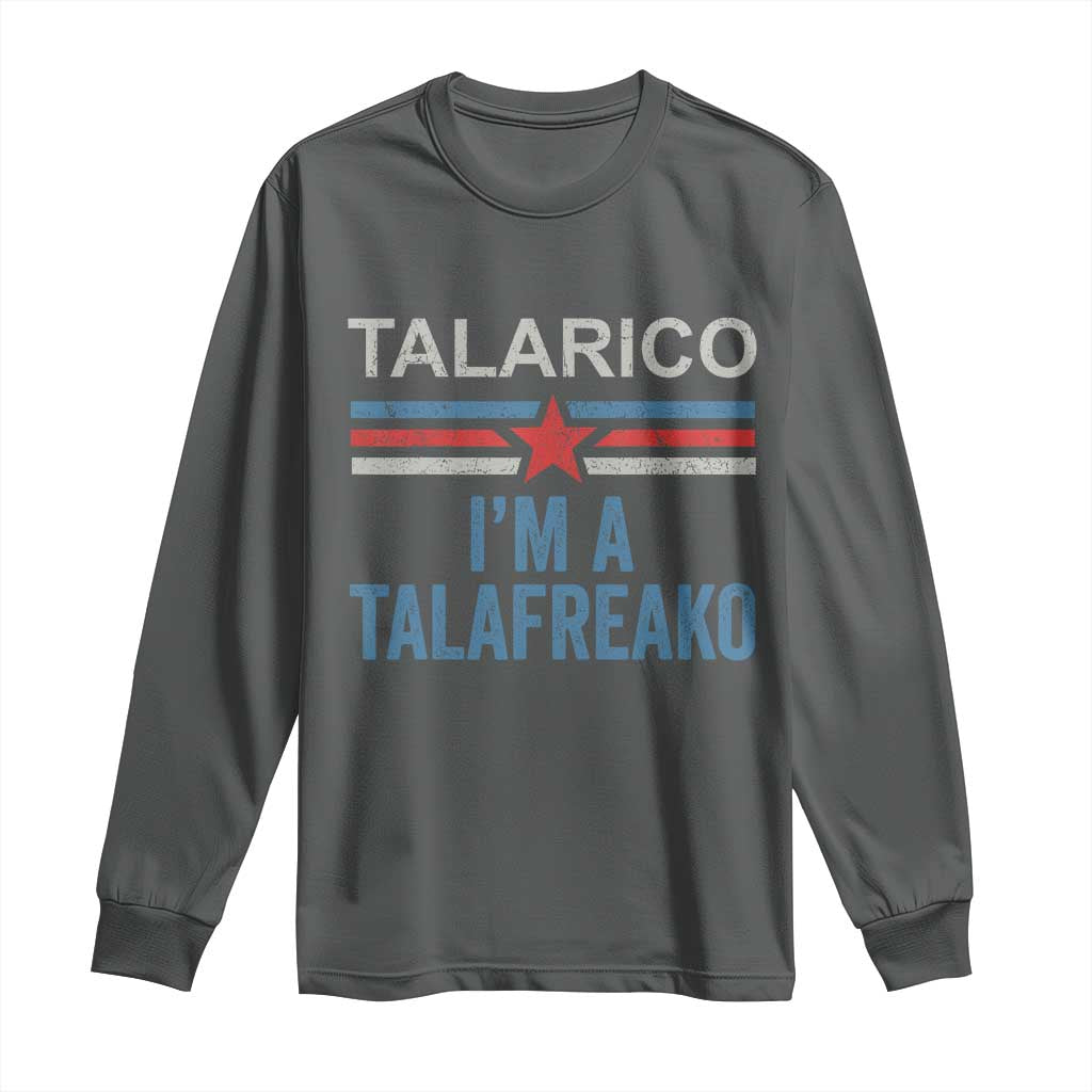 Talarico I'm A Talafreako Long Sleeve Shirt Vintage Patriotic James Voter Political Supporter Star Graphic