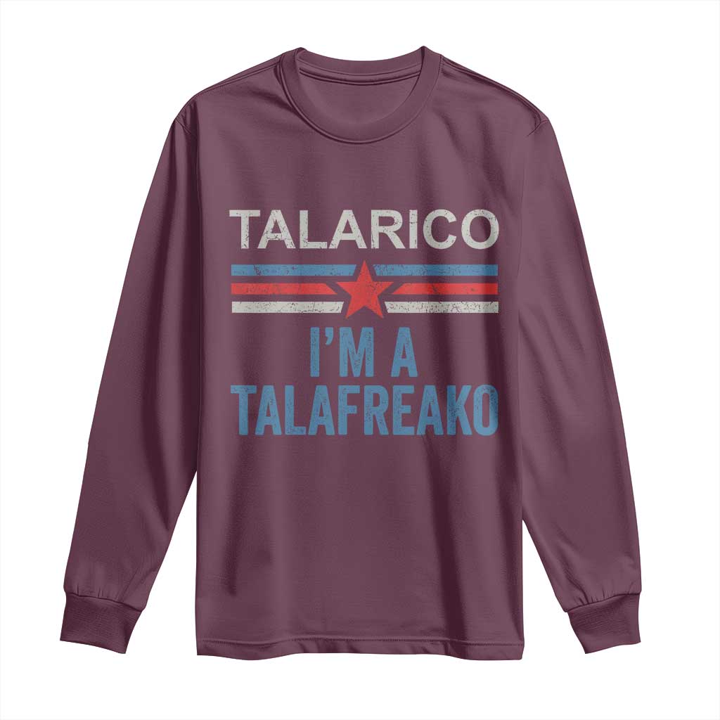 Talarico I'm A Talafreako Long Sleeve Shirt Vintage Patriotic James Voter Political Supporter Star Graphic