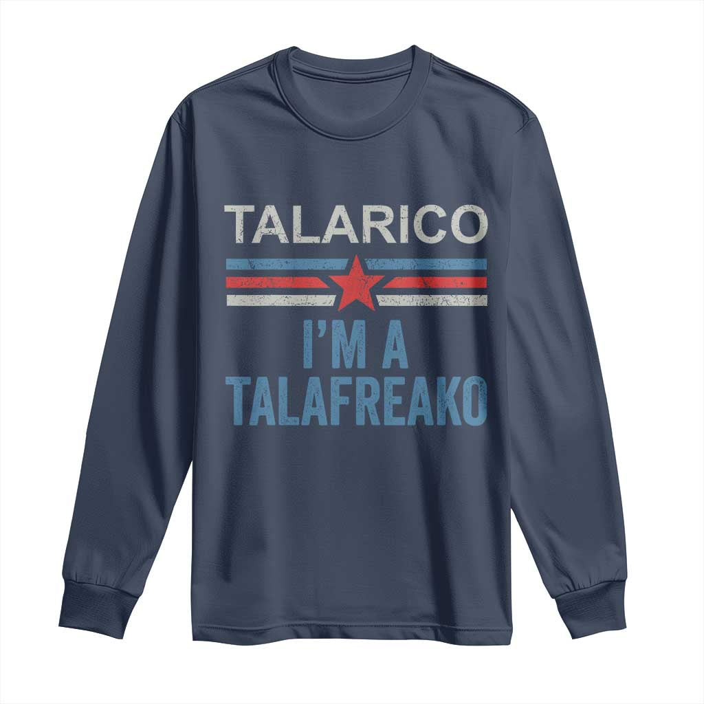 Talarico I'm A Talafreako Long Sleeve Shirt Vintage Patriotic James Voter Political Supporter Star Graphic